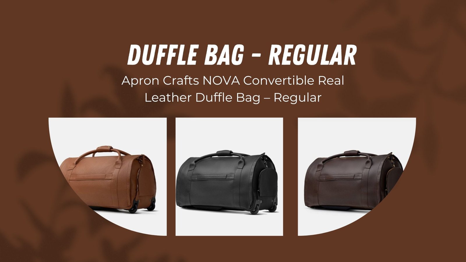 NOVA Convertible Leather Duffle Bag - A Stylish, Durable, and Versatile Essential 2 Apron Vogue NOVA Convertible Real Leather Duffle Bag – Regular